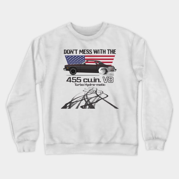 Don't Mess with the 455 Crewneck Sweatshirt by JRCustoms44